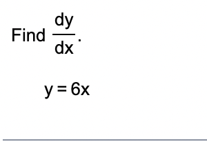 Solved Find dydxq,y=6x | Chegg.com