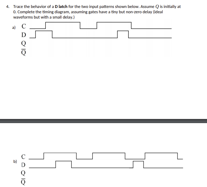 Solved 4. Trace the behavior of a Dlatch for the two input | Chegg.com