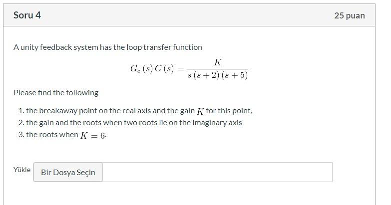 Solved Soru 4 25 puan A unity feedback system has the loop | Chegg.com