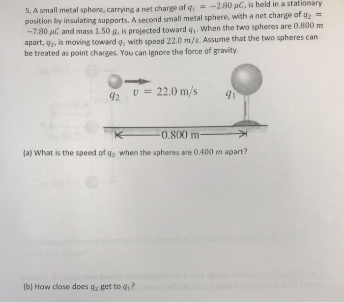 Solved 5, A small metal sphere, carrying a net charge of