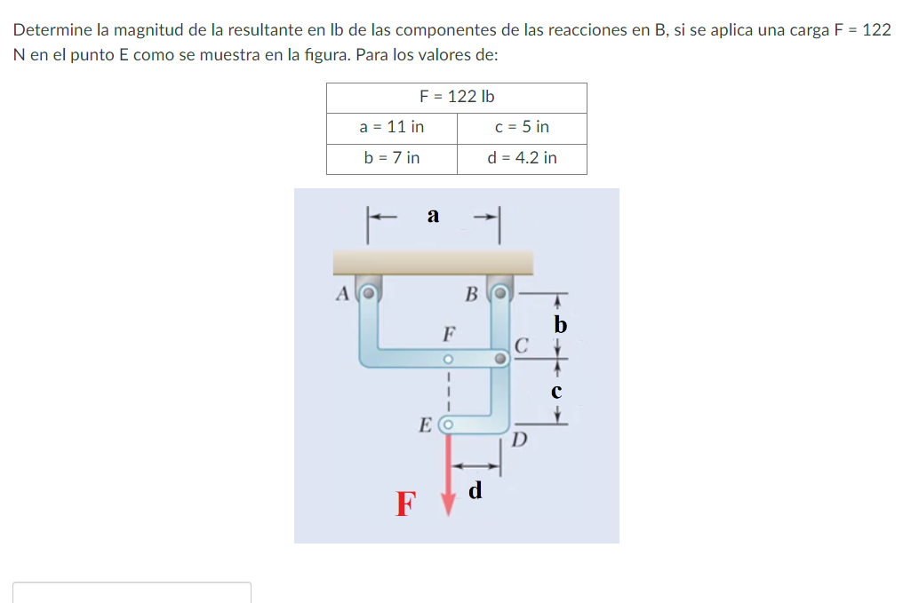 Determine la magnitud de la resultante en lb de las componentes de las reacciones en \( \mathrm{B} \), si se aplica una carga