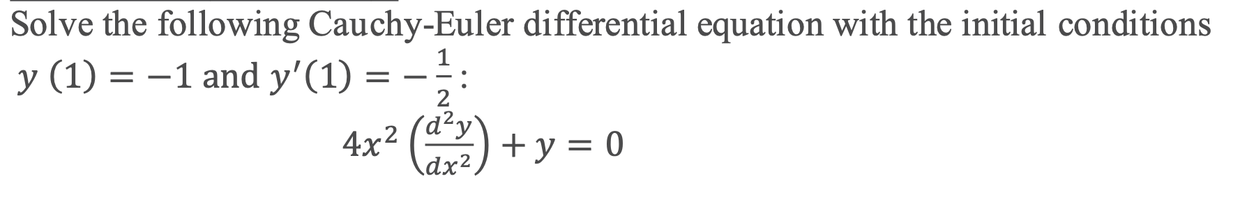 Solved 1 - = Solve the following Cauchy-Euler differential | Chegg.com