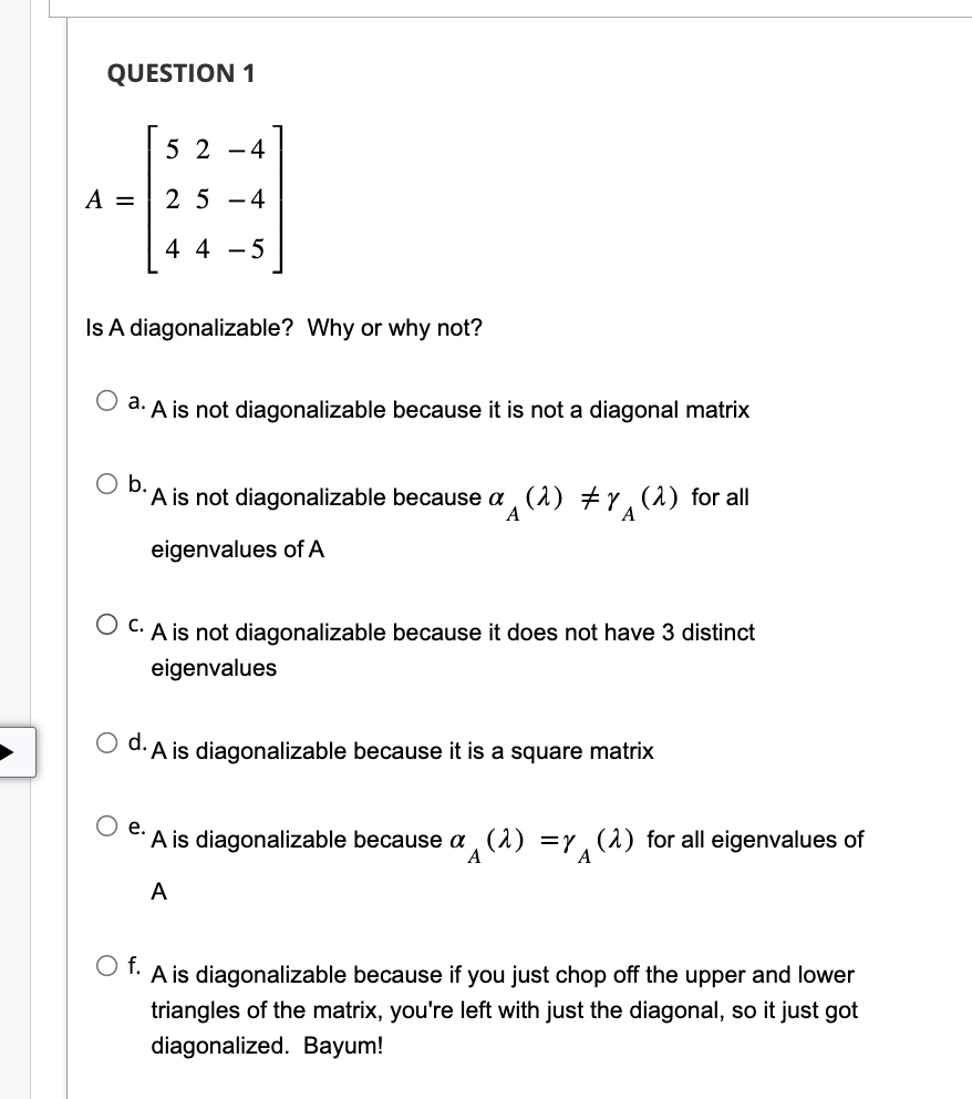 Solved QUESTION 1 A=⎣⎡524254−4−4−5⎦⎤ Is A diagonalizable?