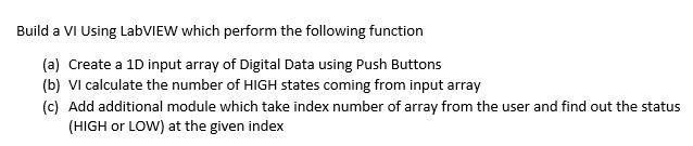 Solved Build a VI Using Labview which perform the following | Chegg.com
