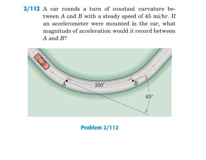 Solved 2/112 A car rounds a turn of constant curvature be- | Chegg.com