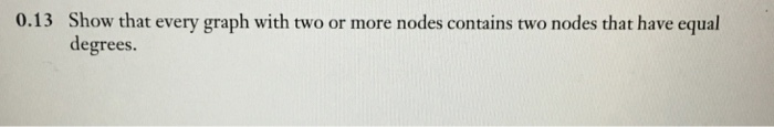 Solved Show that every graph with two or more nodes contains | Chegg.com