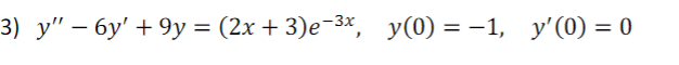 3) \( y^{\prime \prime}-6 y^{\prime}+9 y=(2 x+3) e^{-3 x}, \quad y(0)=-1, \quad y^{\prime}(0)=0 \)