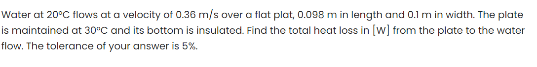 Solved Water at 20∘C flows at a velocity of 0.36 m/s over a | Chegg.com