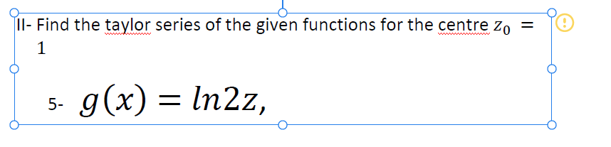 Solved II- Find the taylor series of the given functions for | Chegg.com