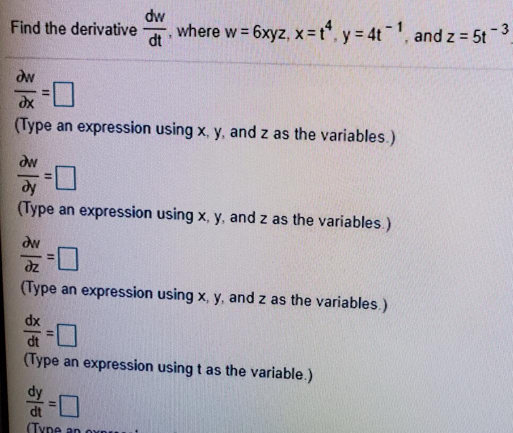 Solved Find The Derivative Where W 6xyz X T4 Y 4t Chegg Com