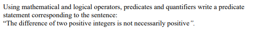 Solved Using mathematical and logical operators, predicates | Chegg.com