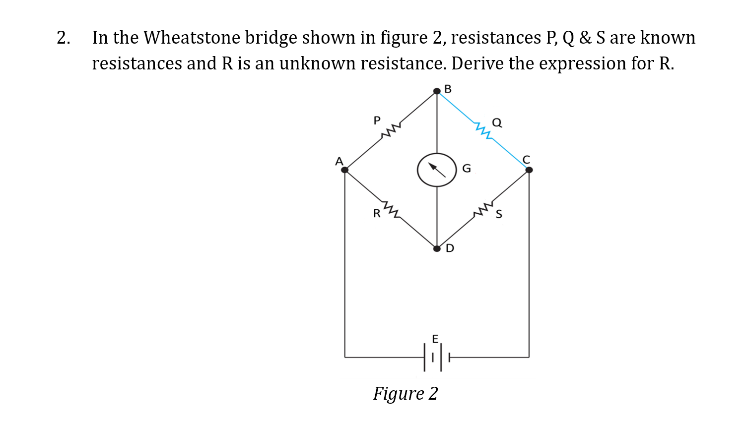 Solved 2. In the Wheatstone bridge shown in figure 2, | Chegg.com