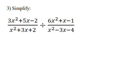 3) Simplify: \[ \frac{3 x^{2}+5 x-2}{x^{2}+3 x+2} \div \frac{6 x^{2}+x-1}{x^{2}-3 x-4} \]