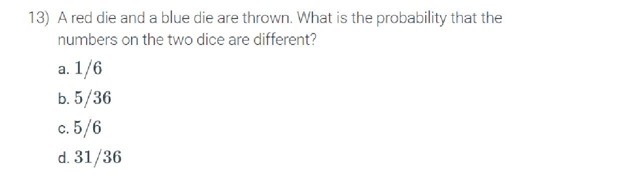 Solved 13) A red die and a blue die are thrown. What is the | Chegg.com