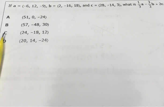 Solved 3 a--b +2c 3 If a (-6, 12,-9), b = (2,-16, 18), and c | Chegg.com