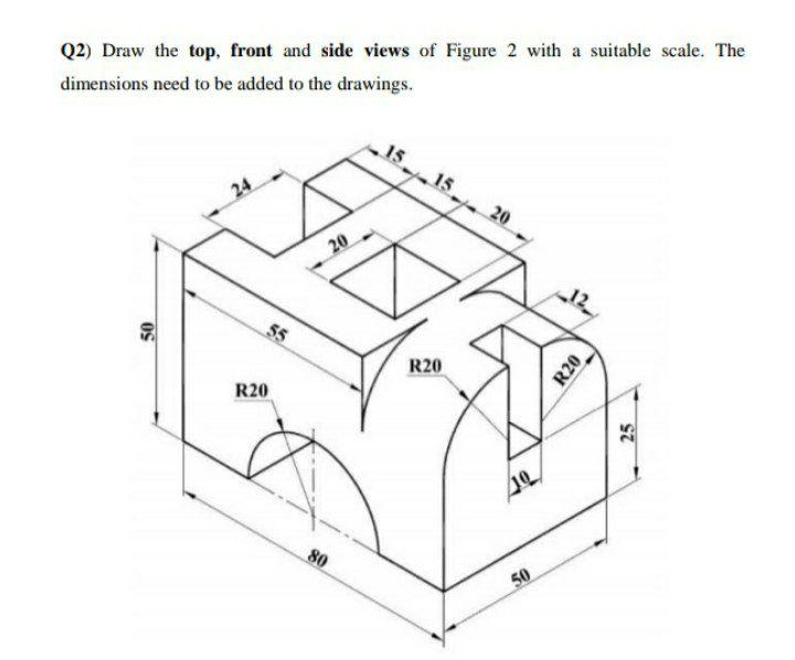 Solved (2) Draw the top, front and side views of Figure 2 | Chegg.com