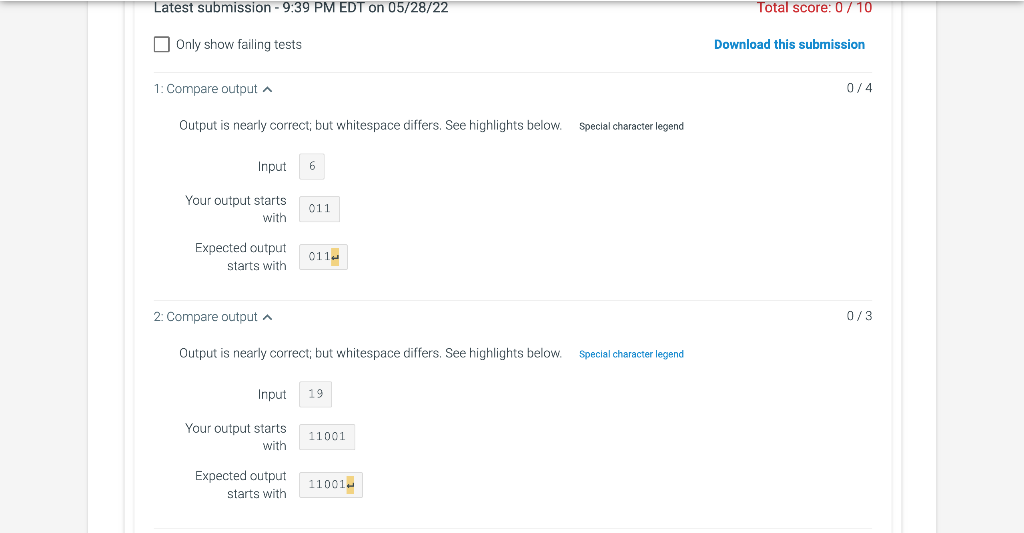 Latest submission - 9:39 PM EDT on 05/28/22
Only show failing tests
1: Compare output
Output is nearly correct; but whitespac