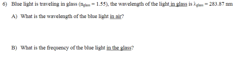 Solved 6) Blue light is traveling in glass (nglass = 1.55), | Chegg.com