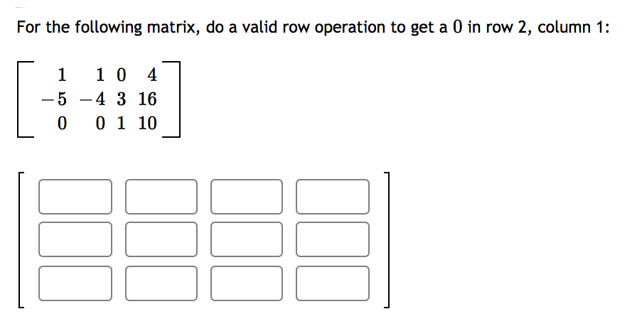 Solved For the following matrix do a valid row operation to