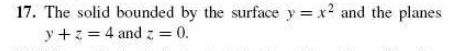 Solved 17. The solid bounded by the surface y = x? and the | Chegg.com