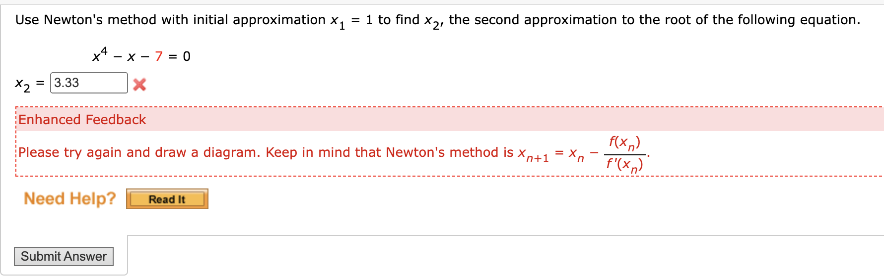 Solved Use Newton's method with initial approximation x1=1 | Chegg.com
