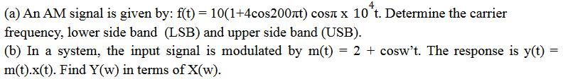 Solved (a) An AM signal is given by: f(t) = 10(1+4cos200πt) | Chegg.com