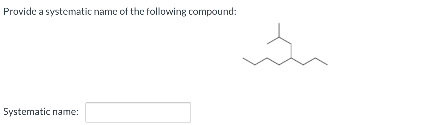 Solved Provide a systematic name of the following compound: | Chegg.com