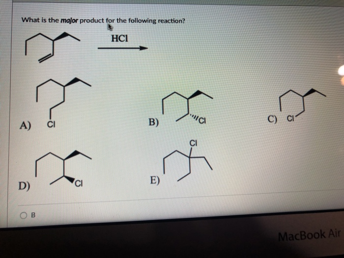 What Is The Major Product For The Following Reaction? | Chegg.com