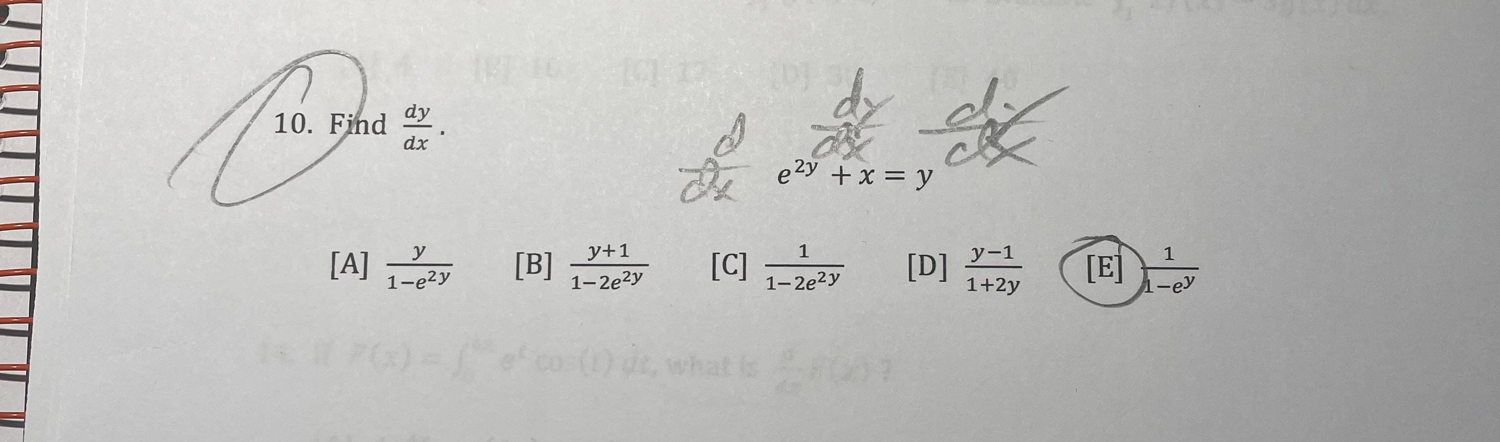 10. Find \( \frac{d y}{d x} \). [A] \( \frac{y}{1-e^{2 y}} \) [B] \( \frac{y+1}{1-2 e^{2 y}} \) [C] \( \frac{1}{1-2 e^{2 y}}