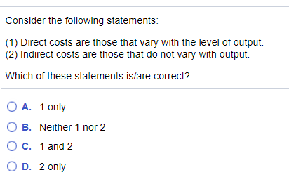 Solved Consider The Following Statements: (1) Direct Costs | Chegg.com