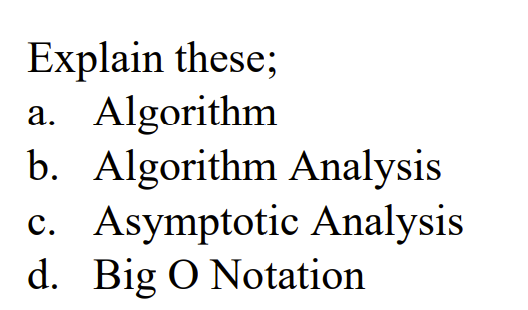 Solved Explain These; A. Algorithm B. Algorithm Analysis C. | Chegg.com