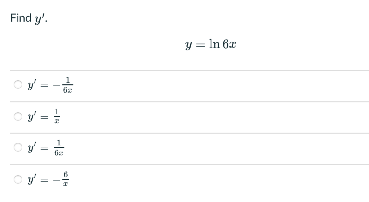 Find \( y^{\prime} \). \[ y=\ln 6 x \] \[ \begin{array}{l} y^{\prime}=-\frac{1}{6 x} \\ y^{\prime}=\frac{1}{x} \\ y^{\prime}=