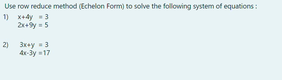solved-use-row-reduce-method-echelon-form-to-solve-the-chegg