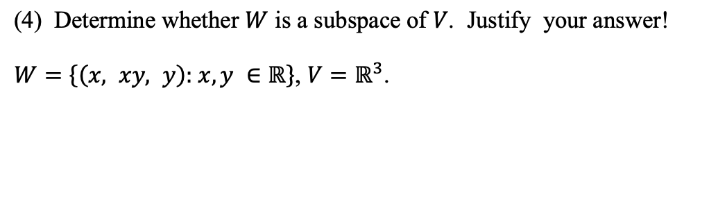 Solved (4) Determine whether W is a subspace of V. Justify | Chegg.com
