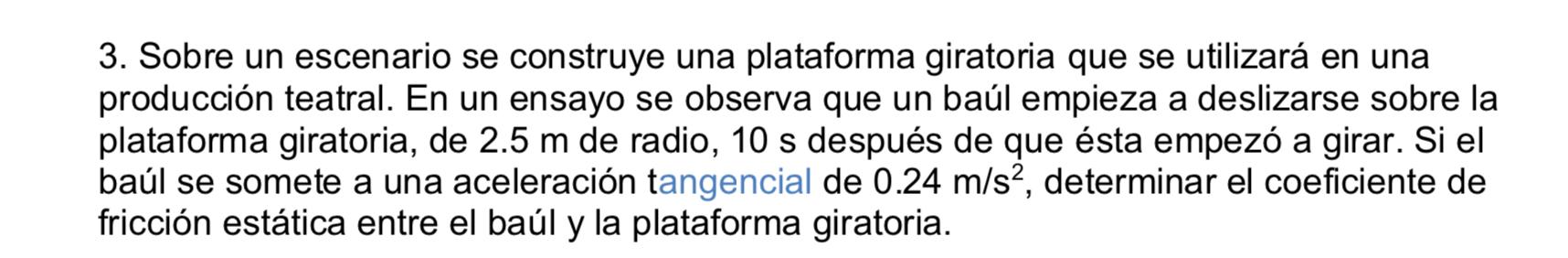 3. Sobre un escenario se construye una plataforma giratoria que se utilizará en una producción teatral. En un ensayo se obser