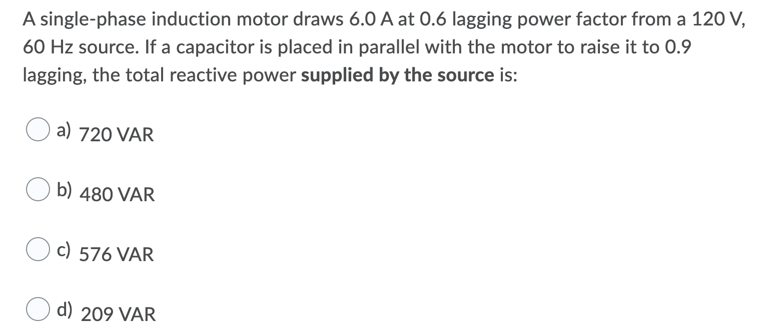 Solved A single-phase induction motor draws 6.0 A at 0.6 | Chegg.com