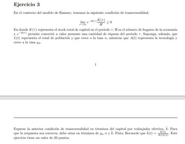 Ejercicio 3 En el contexto del modelo de Ramsey, tenemos la siguiente condición de transversalidad: R(0) K(T) lim H En donde