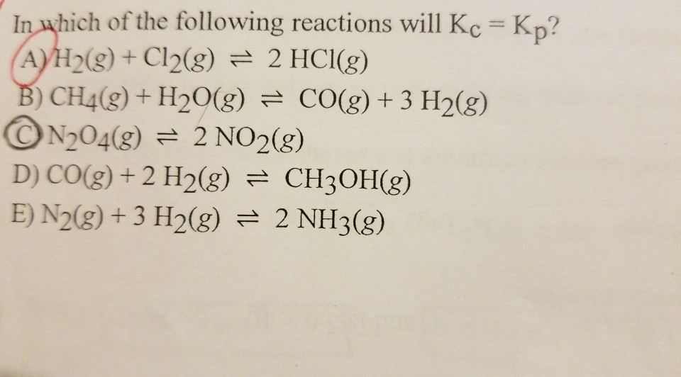 Solved In which of the following reactions will Kc Kp Chegg