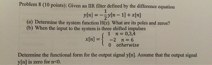 Solved Problem 8 (10 points): Given an IIR filter defined by | Chegg.com