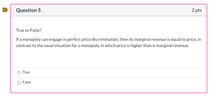 Solved Question 5 2 pts True or False? If a monopoly can | Chegg.com