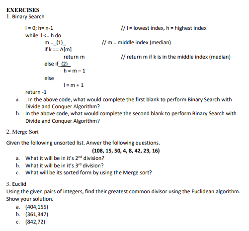 Solved EXERCISES 1. Binary Search I = 0; h=n-1 // I = lowest | Chegg.com
