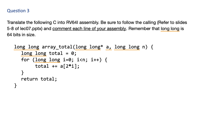 Solved Translate the following C into RV64I assembly. Be | Chegg.com