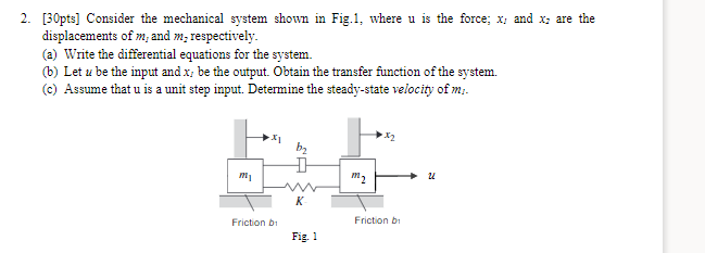 Solved 2. [30pts] Consider the mechanical system shown in | Chegg.com