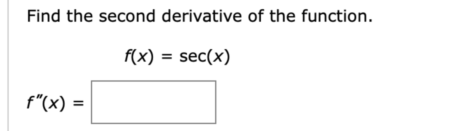 Solved Find the second derivative of the | Chegg.com