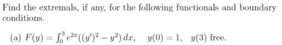 Solved Find the extremals, if any, for the following | Chegg.com