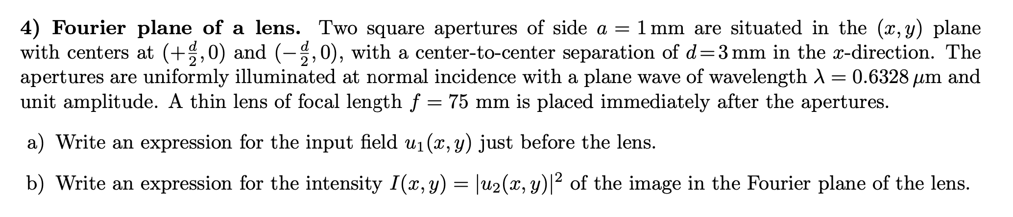 Solved > 4) Fourier plane of a lens. Two square apertures of | Chegg.com