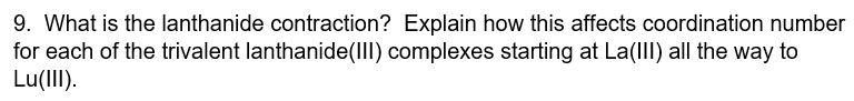 Solved 9 What Is The Lanthanide Contraction Explain How Chegg