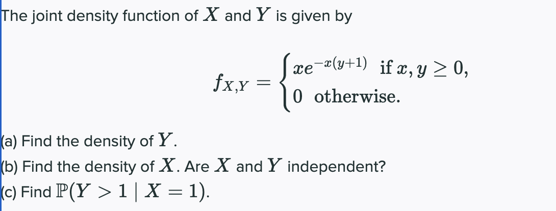 Solved The joint density function of X and Y is given by | Chegg.com