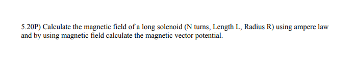 Solved 5.20P) Calculate the magnetic field of a long | Chegg.com