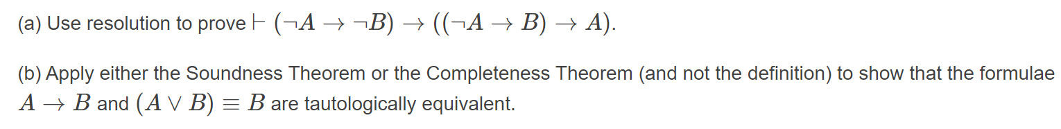 Solved (a) Use Resolution To Prove + (-A +B) + ((A + B) → | Chegg.com